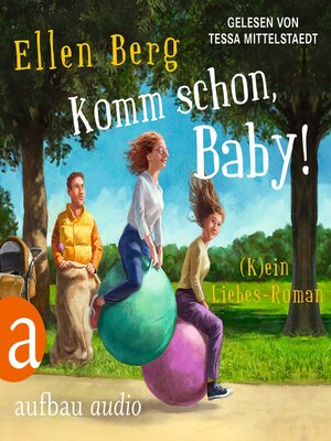 cover image of Komm schon, Baby!--(K)ein Liebes-Roman (Gekürzt)